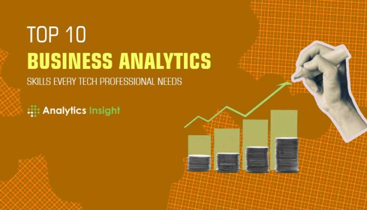 Top 10 Business Analytics Skills Every Tech Professional Needs