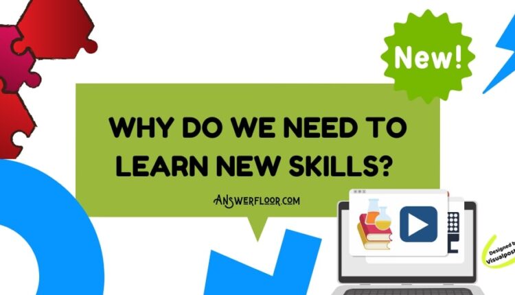 Why Is It Important To Learn New Skills In Business?