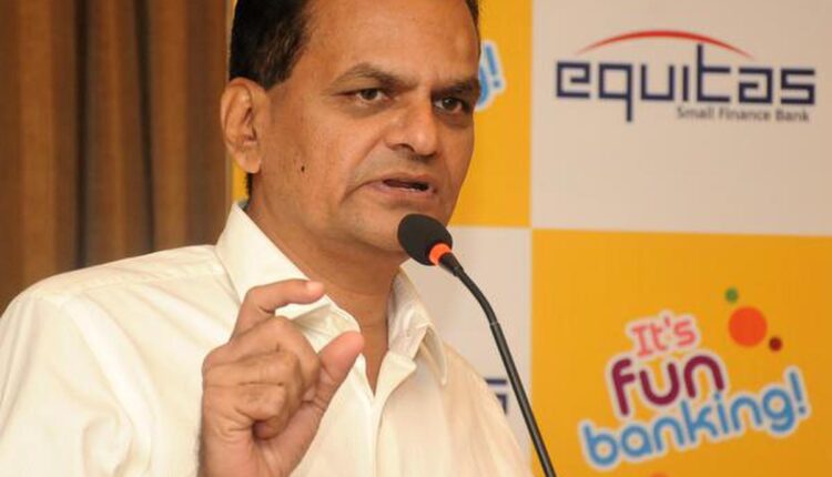 Small business loans & merchant OD facility helped Equitas SFB loan growth: CEO